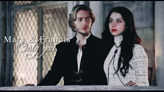 Mary & Francis || Only you [Reign season 1]