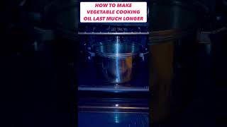 #shorts  How to make vegetable cooking oil last much longer