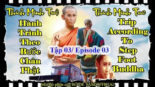 ✔️. Tập 03: Bậc Chân Tu Bước Ra Ánh Sáng || Phim Thầy Minh Tuệ || Bồ Đề Tâm Official