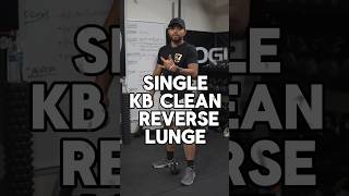 Single arm KB clean reverse lunge