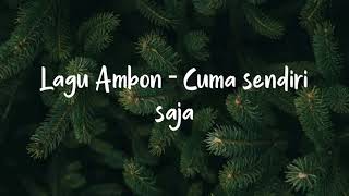 Lagu Ambon - Cuma Sendiri saja