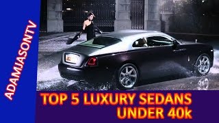 Top 5 luxury sedans under 40k - [Luxurycars]