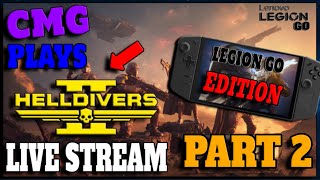 🔴LIVE! Gameplay of HELLDIVERS 2 on the LEGION GO. GET YOUR POPCORN READY!! Part 2.