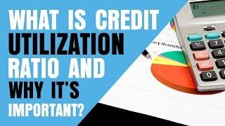 What Is Credit Utilization Ratio And Why It’s Important?