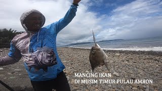 MANCING IKAN DI MUSIM TIMUR PULAU AMBON