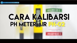 CARA KALIBRASI PH METER pH-02 | phmetermurah.com