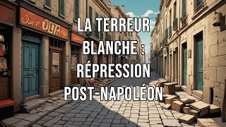 "La Terreur Blanche : L'Obscur Retour de la Monarchie après Napoléon"