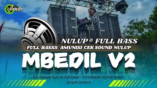 DJ MBEDIL V2 FULL BASS‼️AMUNISI CEK SOUND - GOGOK - MAYA 799