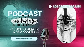 😈 Cómo combatir a las ENVIDIOSAS | 🎙️ Un Cachetazo de Realidad