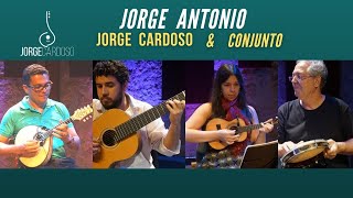 JORGE ANTONIO (ROSSINI FERREIRA) | JORGE CARDOSO | SHOW CASA DO CHORO