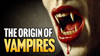 Vampire Origins: The REAL History of Vampires