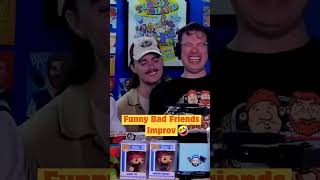 Funny Bad Friends Improv  #podcast #bobbylee  #badfriendspodcast #comedy #badfriends #comedyshorts