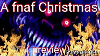 A FNAF CHRISTMAS ( preview)