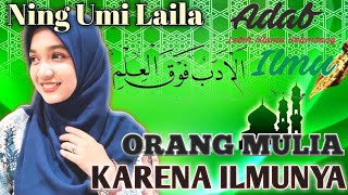 ORANG MULIA KARENA ILMU, ADAB LEBIH MULIA DARI ILMU