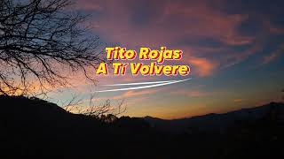 Tito Rojas - A Tí Volvere. Salsa Romántica.