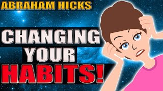 The Easiest Way To Change Your Bad Habits! - Abraham Hicks | Law Of Attraction