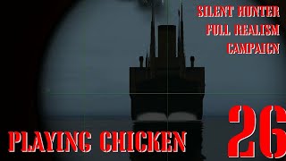 PLAYING CHICKEN - U-55 GOES TO WAR - Episode 26 - Full Realism SILENT HUNTER 3 GWX OneAlex Edition