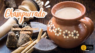 "CHAMPURRADO: Receta Tradicional Mexicana" / "CHAMPURRADO: Traditional Mexican Recipe"