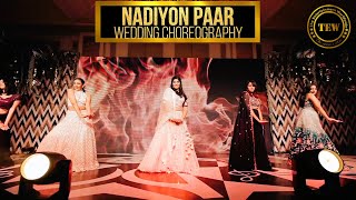 Nadiyon Paar Wedding Wedding Dance Choreography | Sangeet Dance Performance | Bridesmaids Dance