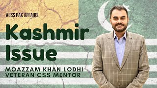 "Kashmir Issue" by Moazzam Lodhi | CSS PMS Current & Pakistan Affairs | CEPI Pakistan