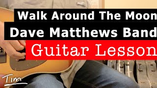 Dave Matthews Band Walk Around The Moon Guitar Lesson, Chords, and Tutorial