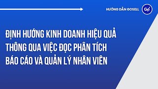 Định Hướng Kinh Doanh Hiệu Quả Thông Qua Việc Đọc Phân Tích Báo Cáo Và Quản Lý Nhân Viên