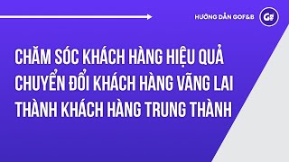 Chăm Sóc Khách Hàng Hiệu Quả- Chuyển Đổi Khách Hàng Vãng Lai Thành Khách Hàng Trung Thành