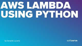 Use case for AWS lambda + Python by Gerardo Lucario