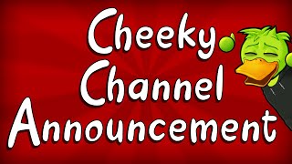 Cheeky Channel Announcement