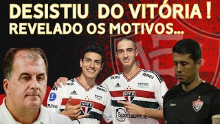 [ REVELADO O MOTIVO DA DESISTÊNCIA DE JOGADORES  DO SÃO PAULO NO VITÓRIA. VEJA O QUE ACONTECEU.