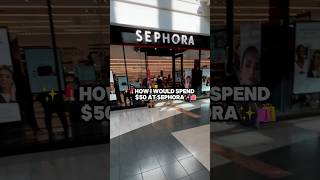 How I would spend $50 At Sephora ✨💄#sephora #shorts #viralvideo #sephorahaul