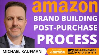 Amazon Brand Building Through Post-Purchase Process | Michael Kaufman