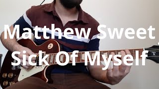 Matthew Sweet   Sick Of Myself Guitar Cover