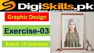 Graphic design exercise 3 batch 10 solution digiskills // digiskills graphic design exercise solved