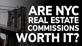 How Do Real Estate Commissions Work? Are They Worth It? | Real Talk NYC Real Estate