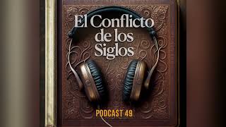 El Conflicto de los Siglos - Podcast Episodio 49