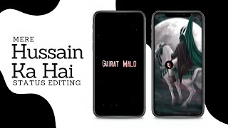 Mere Hussain Ka Hai Status Editing Tutorial | Muharram 2022 Status Editing | Karbala Status