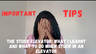 HOW I SURVIVED IN A STUCK ELEVATOR+ MY EXPERIENCE AND WHAT I DID TO SURVIVE.