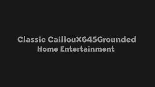 ClassicCaillouX645Grounded Home Entertainment 2024 Logo