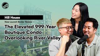 Hill House - D9's Newest Boutique Condo for Millennials - New Launch Banter Review | NLR Ep 29