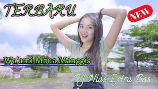 DJ Nias - Wa'ami Mbua Manggis ~ DJ Nias Extra Bas Ful Pargoy