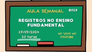 Registros no Ensino Fundamental - Aula semanal #028