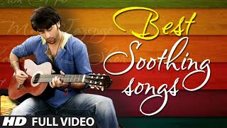 OFFICIAL: Best Soothing Songs of Bollywood | Soothing Music