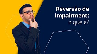 Reversão de Impairment: o que é?