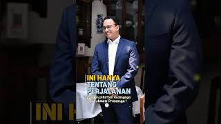 ini hanya tentang perjalanan, #entong #aniesbaswedan #kawalkeputusanmk