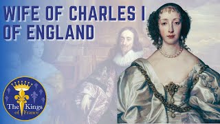 Henrietta Maria Of France - WIFE of Charles I Of England