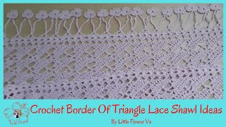 CROCHET TRIANGLE LACE SHAWL BORDER IDEAS By Little Flower Handmade Va