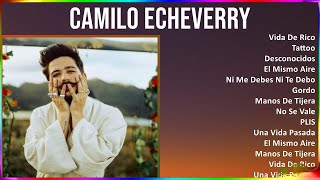 Camilo Echeverry 2024 MIX Favorite Songs - Vida De Rico, Tattoo, Desconocidos, El Mismo Aire