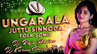 UNGARAALA JUTTU SINNODA FULL DJ SONG REMIX BY DJ KARNA KUKUNOORPALLY AN DJ RAJU YADAV