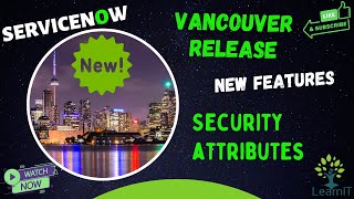 Security Attributes | Features | Vancouver Release | ServiceNow